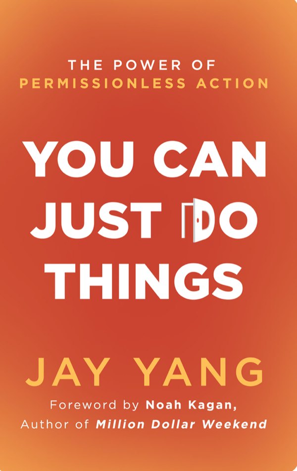 You Can Just Do Things by Jay Yang
